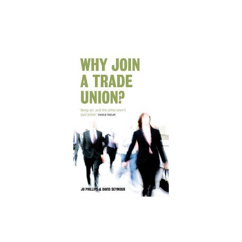 Why Join A Trade Union?, David Seymour