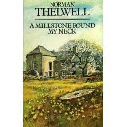Millstone Round My Neck: Restoration of a Cornish Water ... by Thelwell Hardback