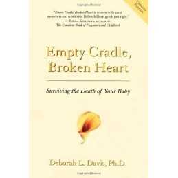Empty Cradle, Broken Heart : Surviving the Deat... by Deborah L. Davis Paperback