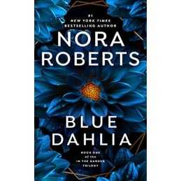 Blue Dahlia: In the Garden Trilogy: 1 by Roberts, Nora Book