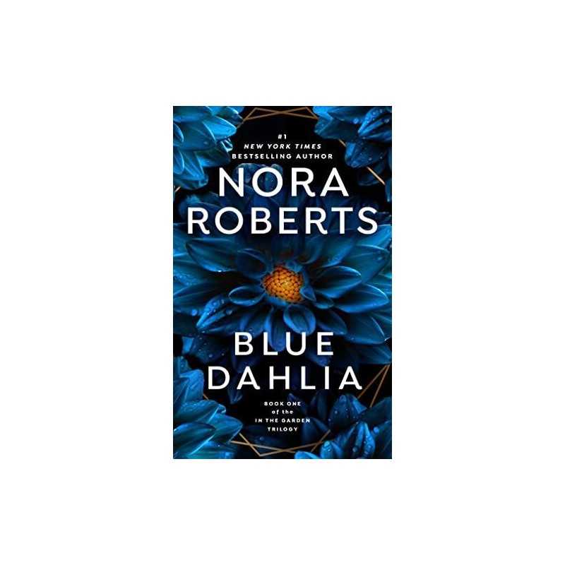 Blue Dahlia: In the Garden Trilogy: 1 by Roberts, Nora Book