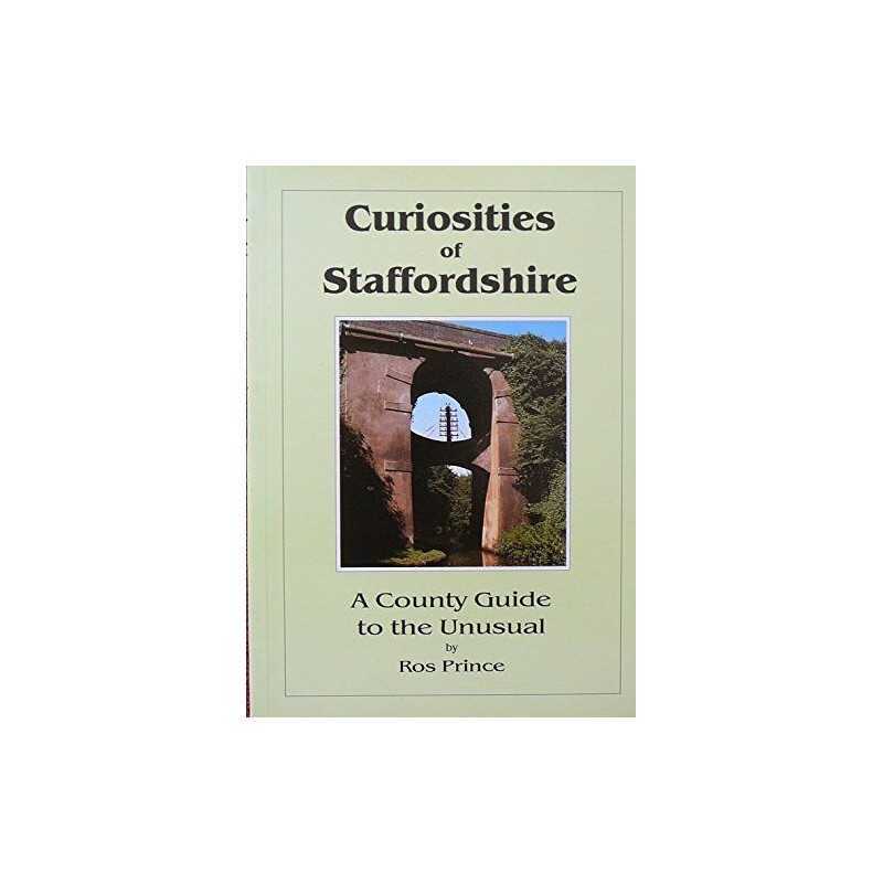 Curiosities of Staffordshire: A County Guide to... by Prince, Rosalind Paperback