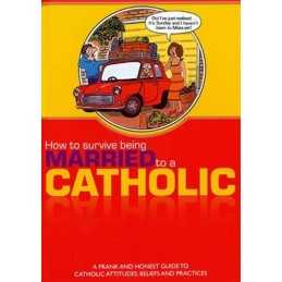 How to Survive Being Married to a Catholic by Rosemary Gallagher & Michael Henes
