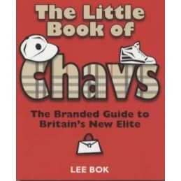 The Little Book of Chavs: The Branded Guide to Britain... by Bok, Lee Paperback