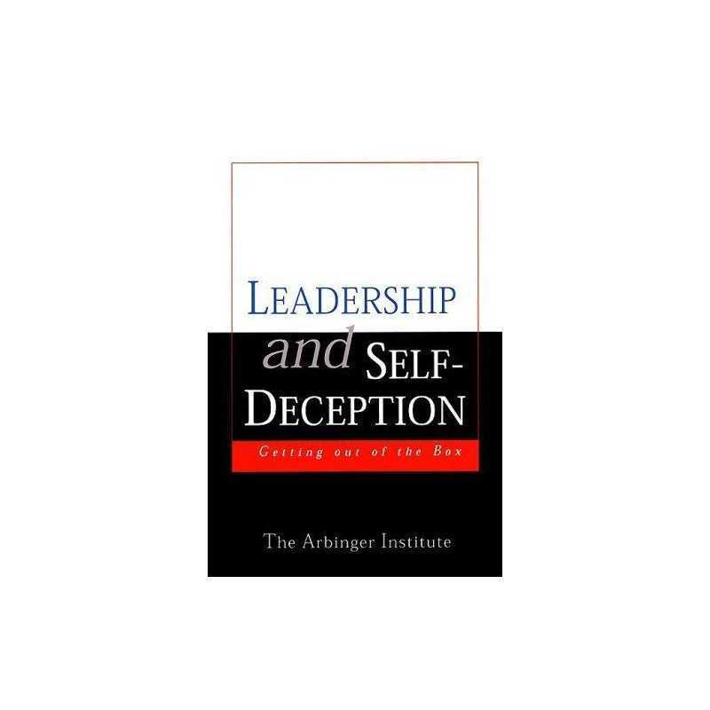 Leadership and Self-deception: Getting Out of ... by Arbinger Institute Hardback