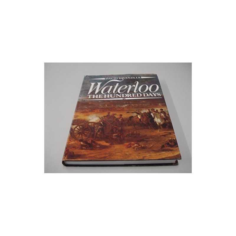 Waterloo: The Hundred Days by Chandler, David Hardback Book