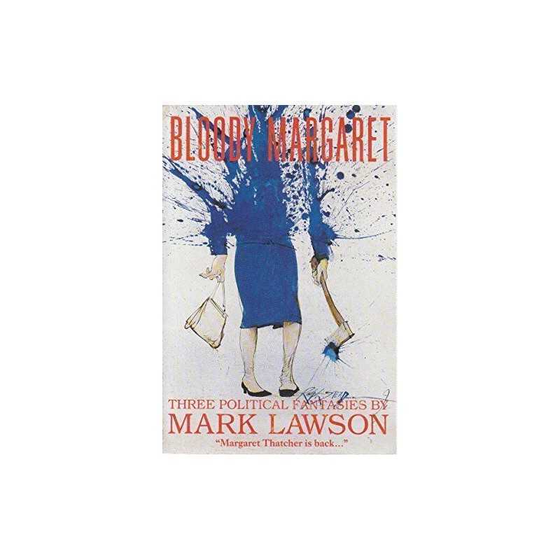 Bloody Margaret: Three Political Fantasies (Picador ... by Lawson, Mark Hardback