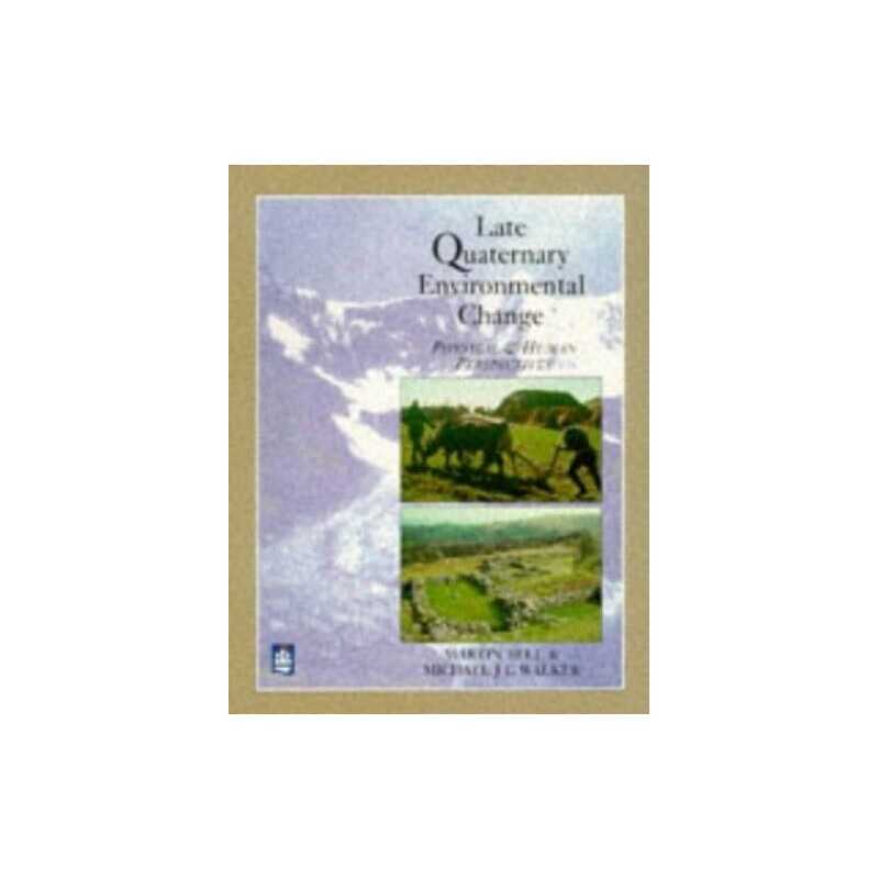Late Quaternary Environmental Change: Physical and H... by Mike Walker Paperback