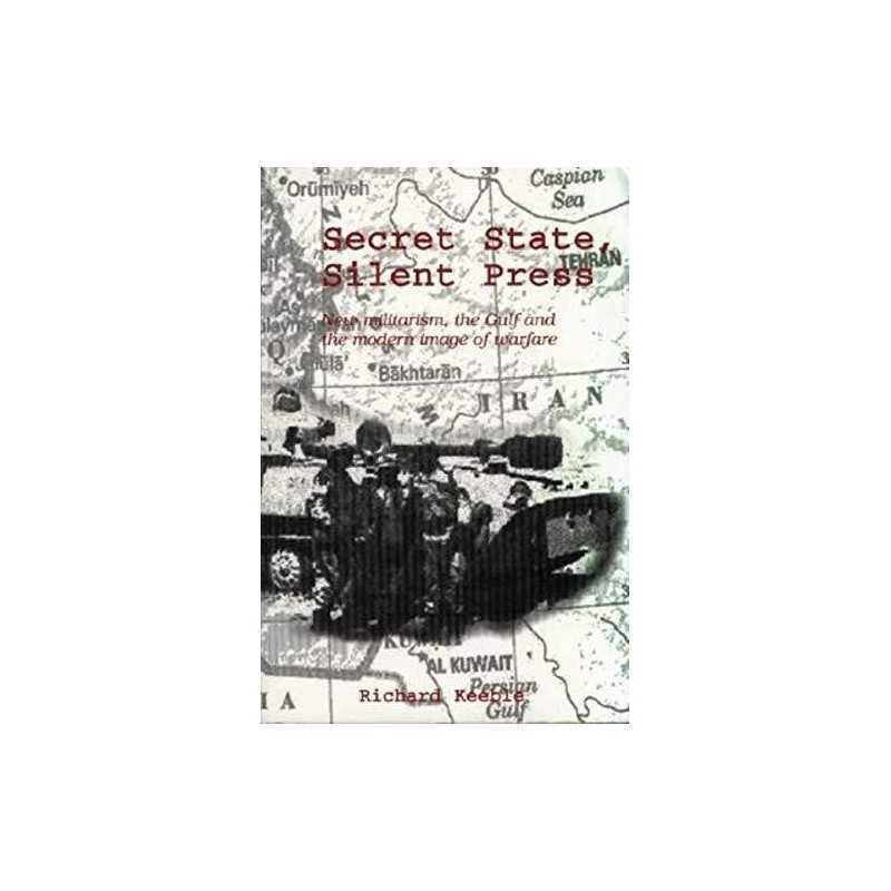 Secret State, Silent Press: New Militarism, the ... by Keeble, Richard Paperback
