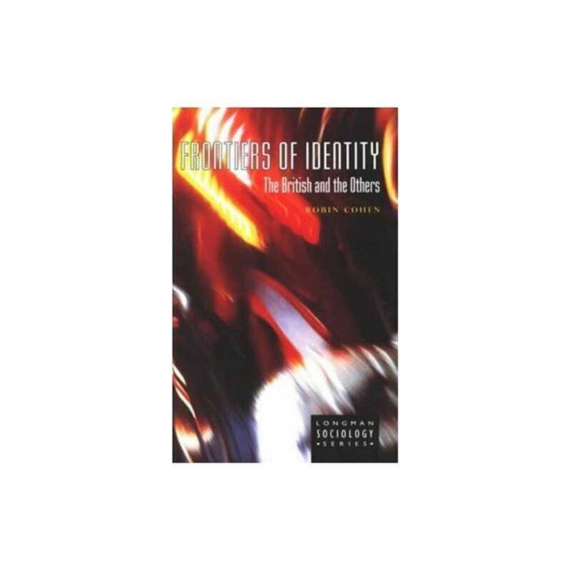 Frontiers of Identity: The British and the Oth... by Cohen, Prof Robin Paperback