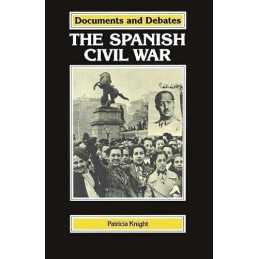 The Spanish Civil War (Documents & Debates S.) by Knight, Patricia Paperback The