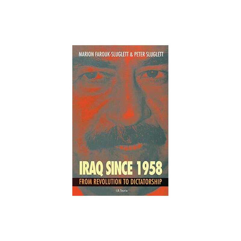 Iraq Since 1958: From Revolution to Dictatorship by Sluglett, Peter Paperback