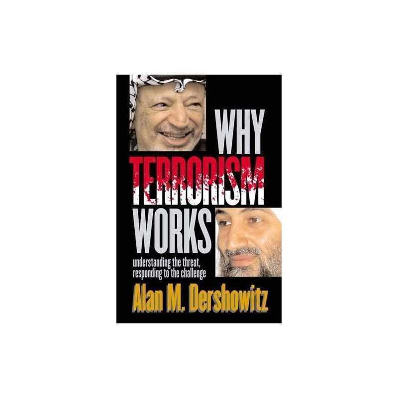 Why Terrorism Works: Understanding the Threat, R... by Dershowitz, Alan Hardback