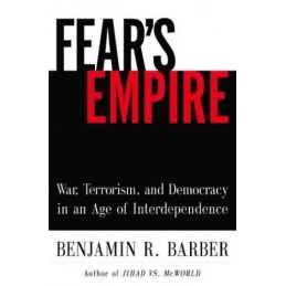 Fears Empire: War, Terrorism, and ..., Barber, Benjami