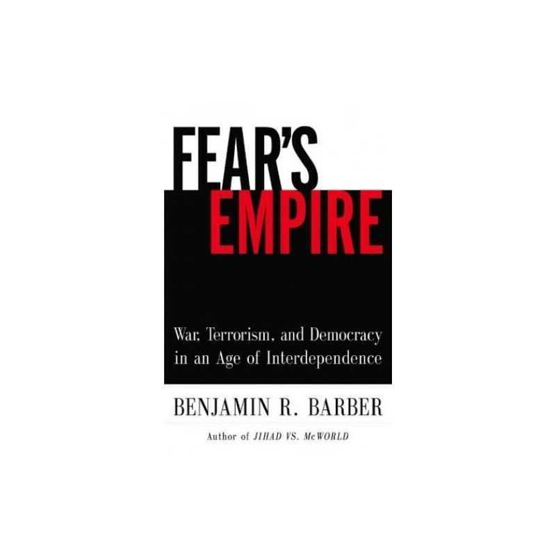 Fears Empire: War, Terrorism, and ..., Barber, Benjami