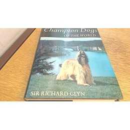 Champion Dogs of the World by Sir Richard Glyn Hardback Book
