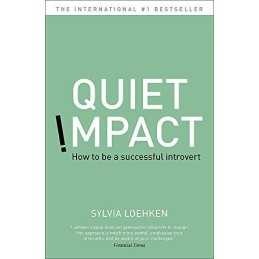 Quiet Impact: How to be a successful Introvert by Loehken, Sylvia Book