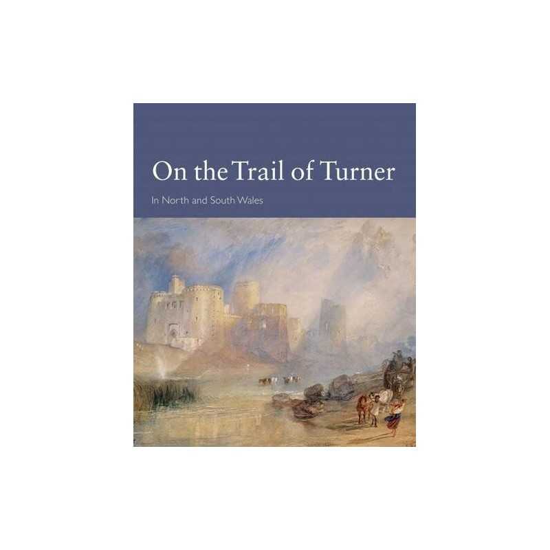 On the Trail of Turner in North and South Wales by Humphries, Peter Paperback