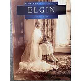 Elgin in Old Photographs (Scotland in Old Photographs) by Main, Jenny Paperback