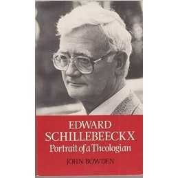 Edward Schillebeeckx: Portrait of a Theologian by Bowden, John Paperback Book