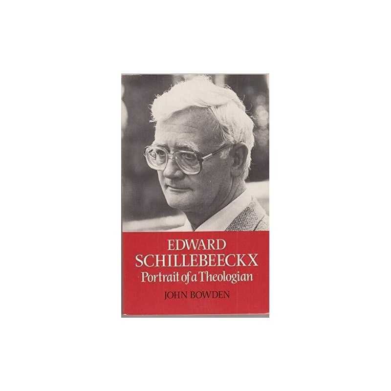 Edward Schillebeeckx: Portrait of a Theologian by Bowden, John Paperback Book