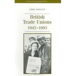 British Trade Unions (Documents in C..., Wrigley, Chris
