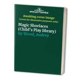 Magic Shoelaces (Childs Play library) by Wood, Audrey Paperback Book