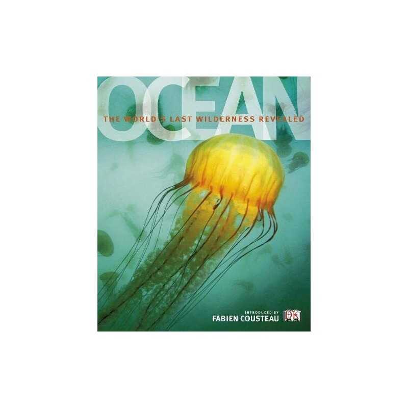 Ocean: The Worlds Last Wilderness Revealed Hardback Book