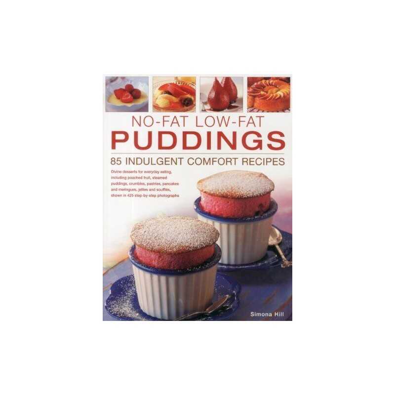 No-fat Low-fat Puddings: 90 Indulgent Comfort Recipes by Simona Hill Paperback