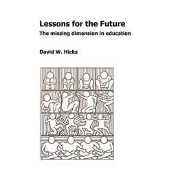 Lessons for the Future: The Missing Dimension in... by Hicks, David W. Paperback