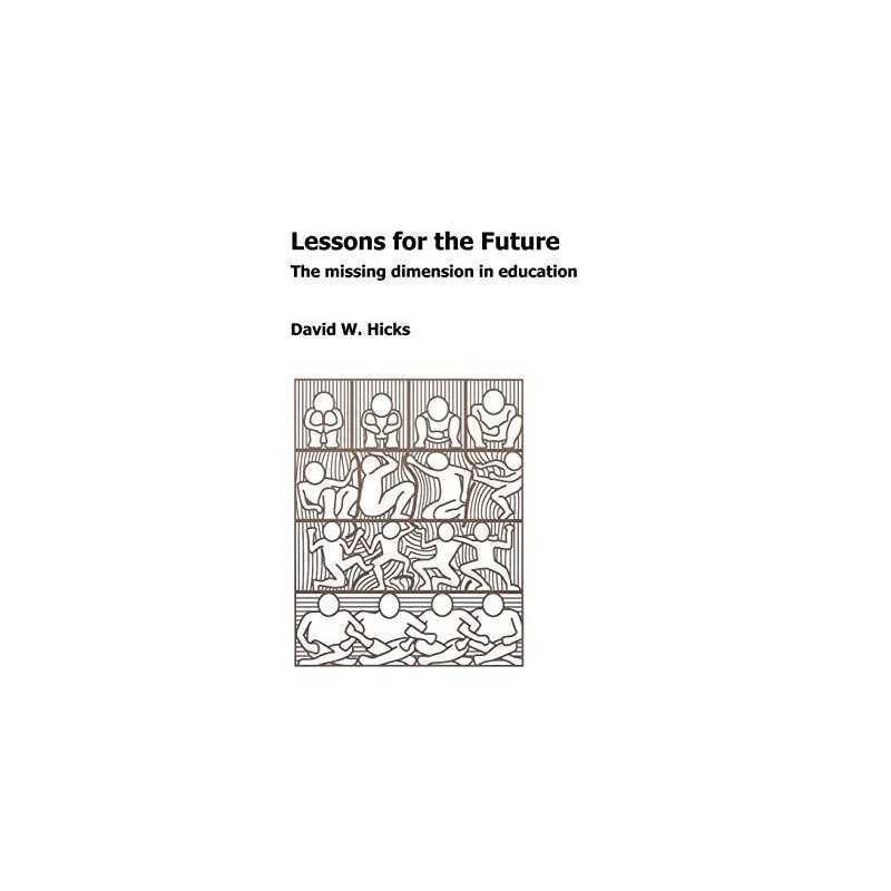 Lessons for the Future: The Missing Dimension in... by Hicks, David W. Paperback