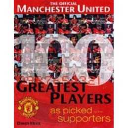 Manchester Uniteds 100 Greatest Players by Meek, David Hardback Book