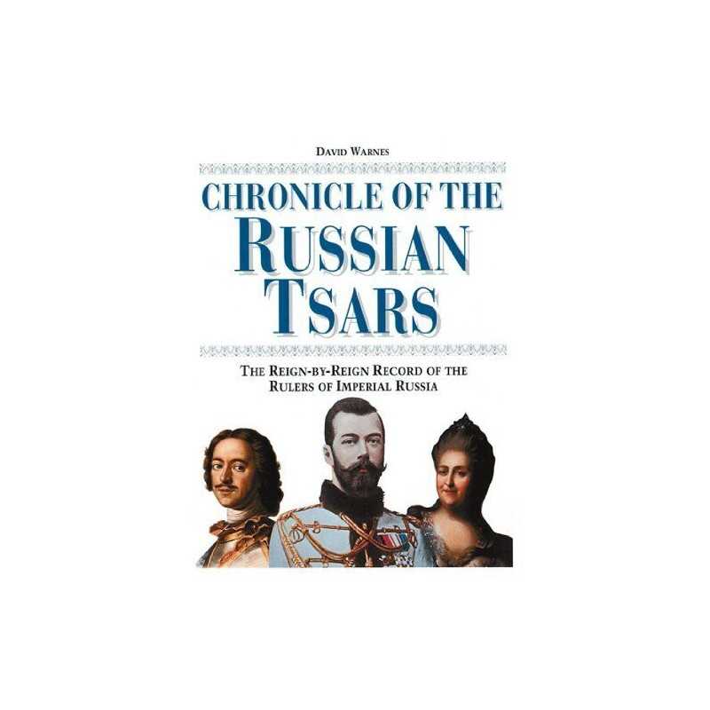 Chronicle of the Russian Tsars: The Reign-by-Reign R... by David Warnes Hardback