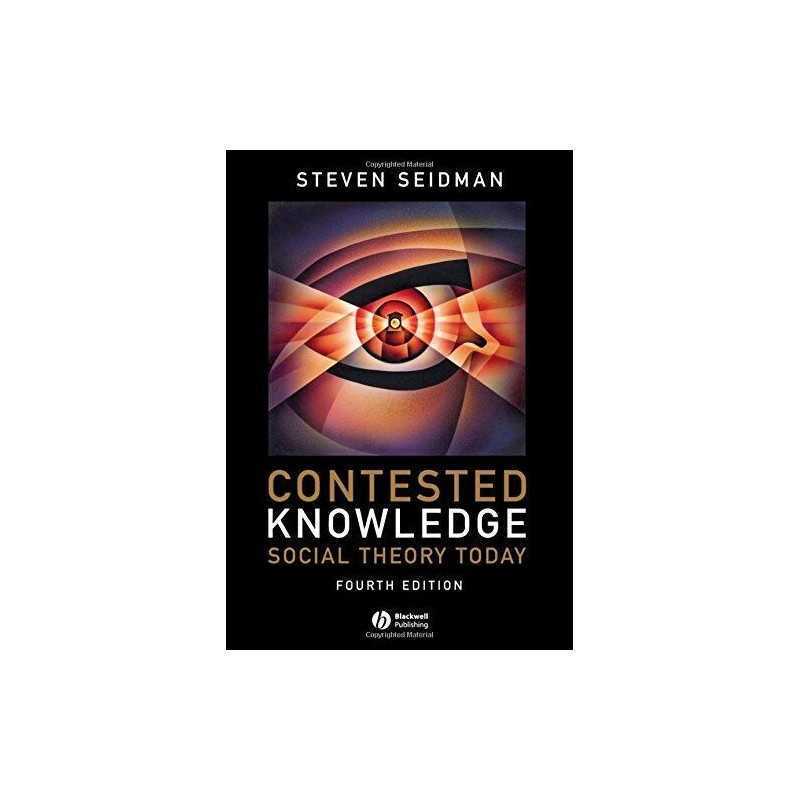 Contested Knowledge: Social Theory ..., Seidman, Steven