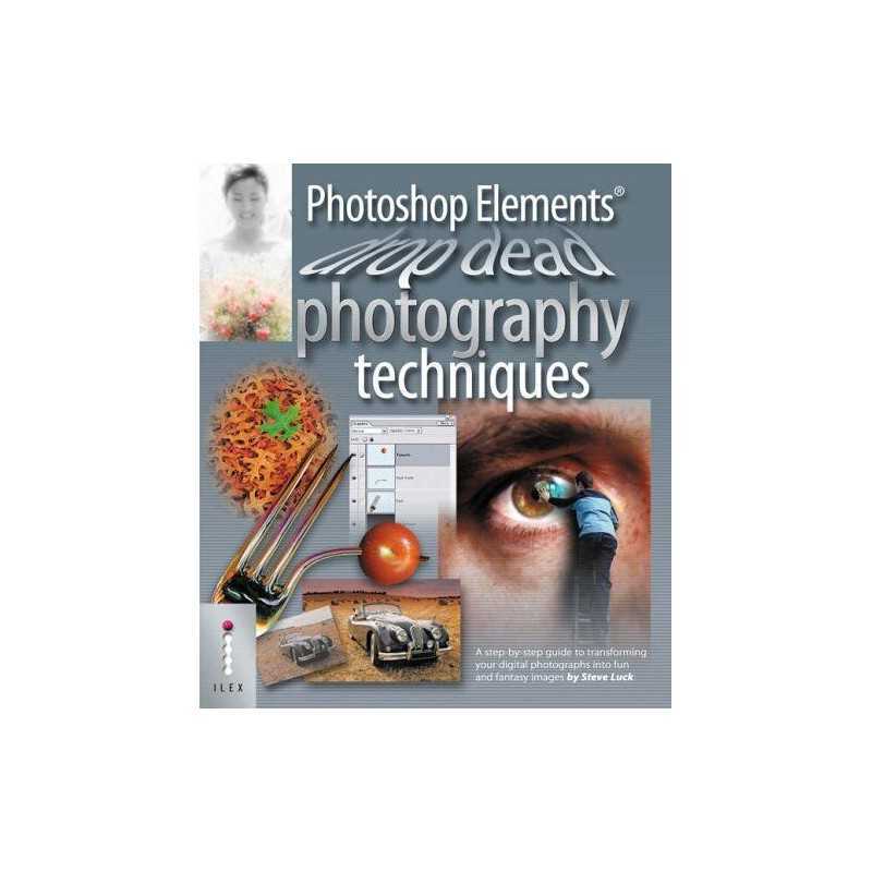 Photoshop Elements Drop Dead Photography Techniques: ... by Steve Luck Paperback