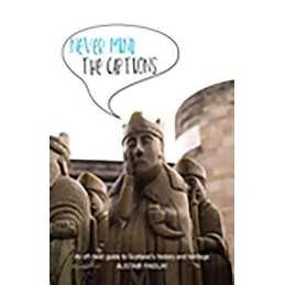 Never Mind the Captions: An off-beat guide to Scotlands ... by Alistair Findlay