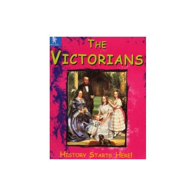 The Victorians (History Starts Here), Malam, John