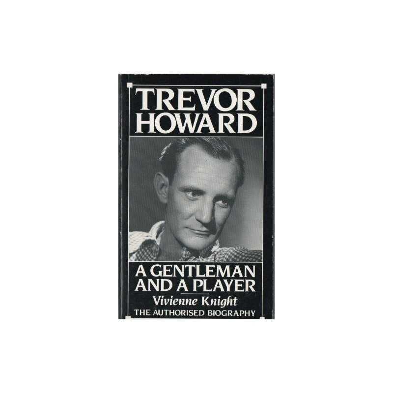 Trevor Howard: A Gentleman And a Player by Knight, Vivienne Paperback Book The