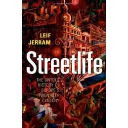 Streetlife: The Untold History of Europes Twentieth... by Jerram, Leif Hardback