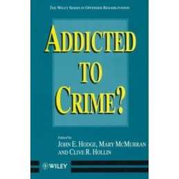 Addicted to Crime? (Wiley Series in Offender Rehabil...