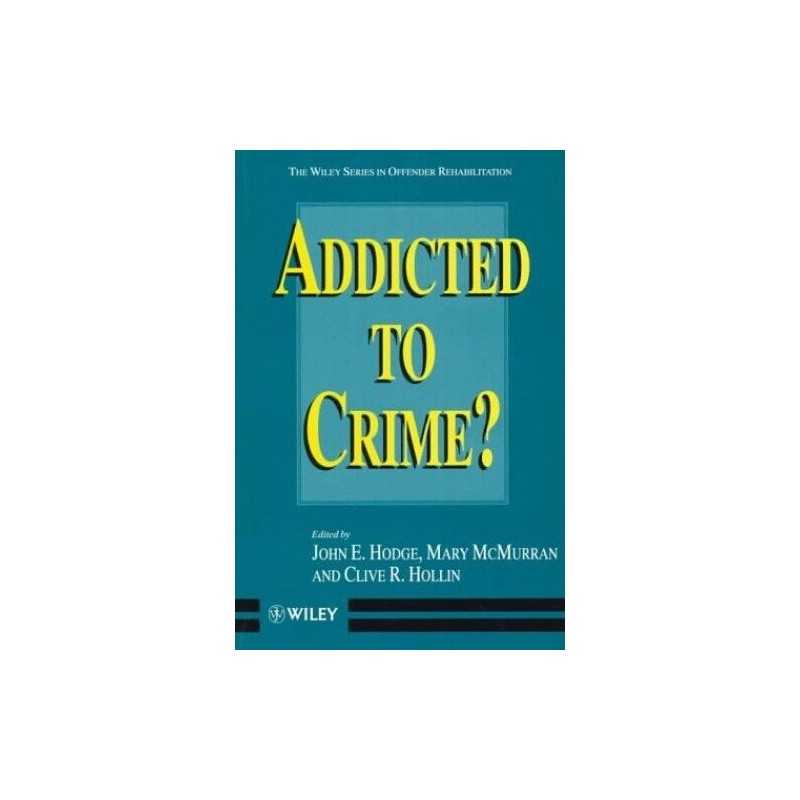 Addicted to Crime? (Wiley Series in Offender Rehabil...
