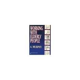 Working with Elderly People (Human Hori..., Anne Murphy