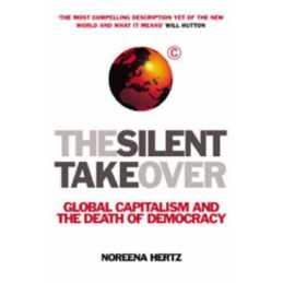 The Silent Takeover: Global Capitalism and the De... by Hertz, Noreena Paperback