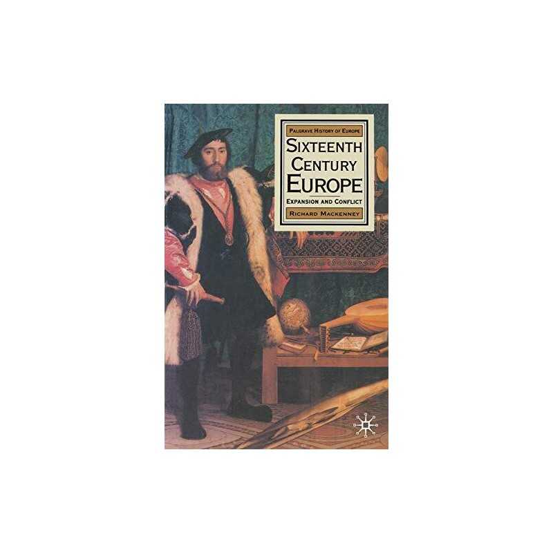 Sixteenth Century Europe: Expansion and Confl... by MacKenney, Richard Paperback