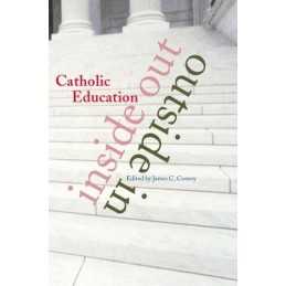 Catholic Education: Inside-out/Outside-in Paperback Book