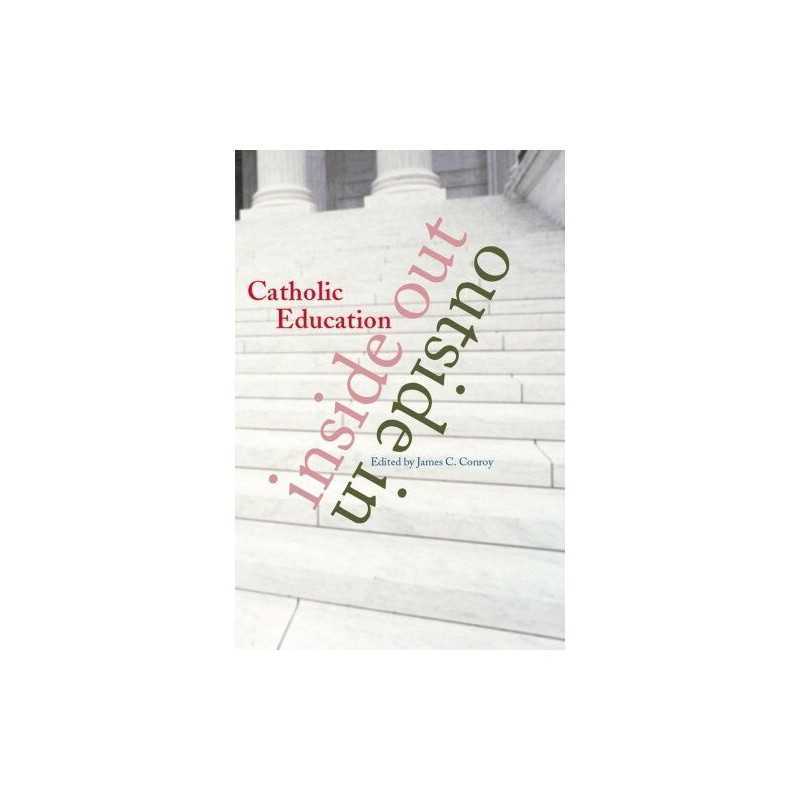 Catholic Education: Inside-out/Outside-in Paperback Book