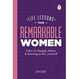 Life Lessons from Remarkable Women: Tales of Triumph, Fa... by Magazine, Stylist