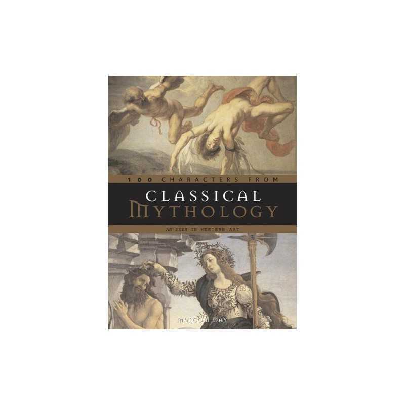 Classical Mythology - 100 Characters: As Seen in We... by Day, Malcolm Paperback