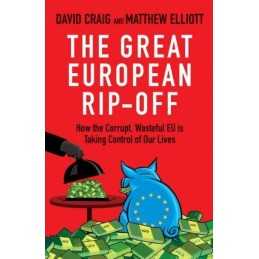 The Great European Rip-off: How the Corrupt, Was... by Matthew Elliott Paperback