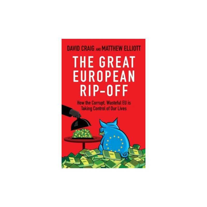 The Great European Rip-off: How the Corrupt, Was... by Matthew Elliott Paperback